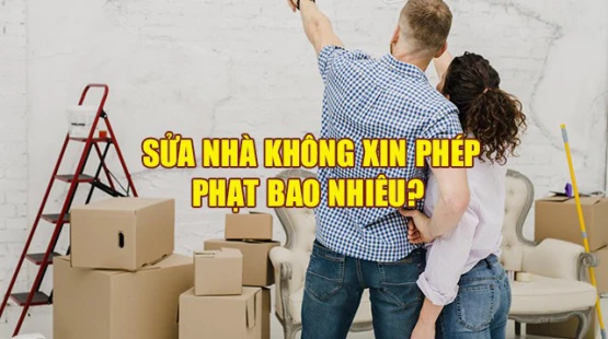 Sửa nhà không xin phép phạt bao nhiêu?